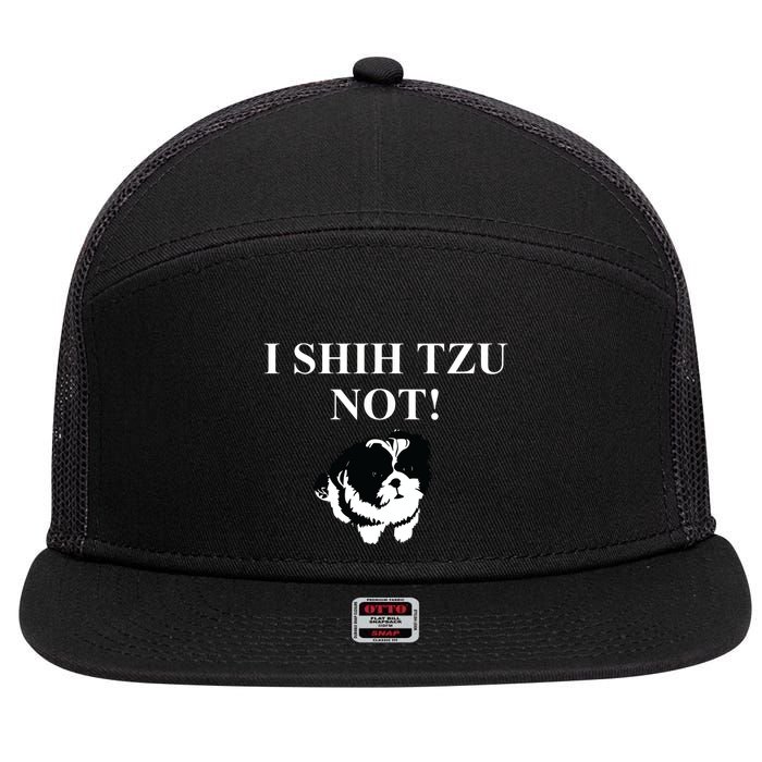 Shih Tzu Dog Owner Funny Gift I SHIH TZU NOT 7 Panel Mesh Trucker Snapback Hat