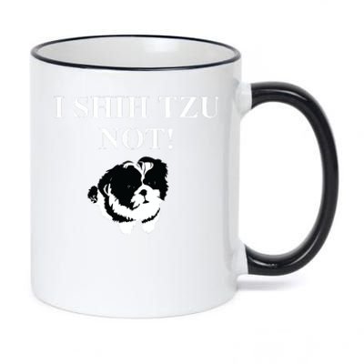 Shih Tzu Dog Owner Funny Gift I SHIH TZU NOT 11oz Black Color Changing Mug