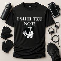 Shih Tzu Dog Owner Funny Gift I SHIH TZU NOT Performance Shirt