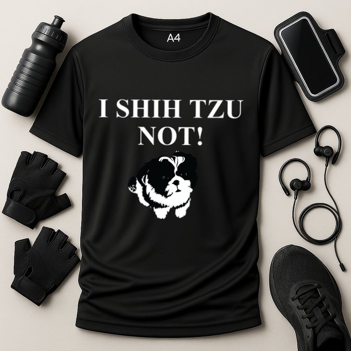 Shih Tzu Dog Owner Funny Gift I SHIH TZU NOT Performance Shirt