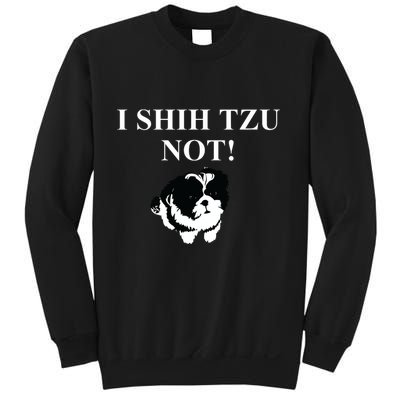 Shih Tzu Dog Owner Funny Gift I SHIH TZU NOT Sweatshirt