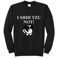 Shih Tzu Dog Owner Funny Gift I SHIH TZU NOT Sweatshirt