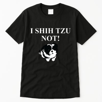 Shih Tzu Dog Owner Funny Gift I SHIH TZU NOT Tall T-Shirt
