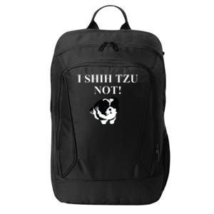 Shih Tzu Dog Owner Funny Gift I SHIH TZU NOT City Backpack