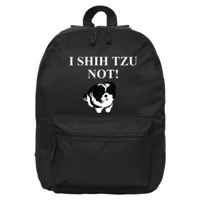 Shih Tzu Dog Owner Funny Gift I SHIH TZU NOT 16 in Basic Backpack