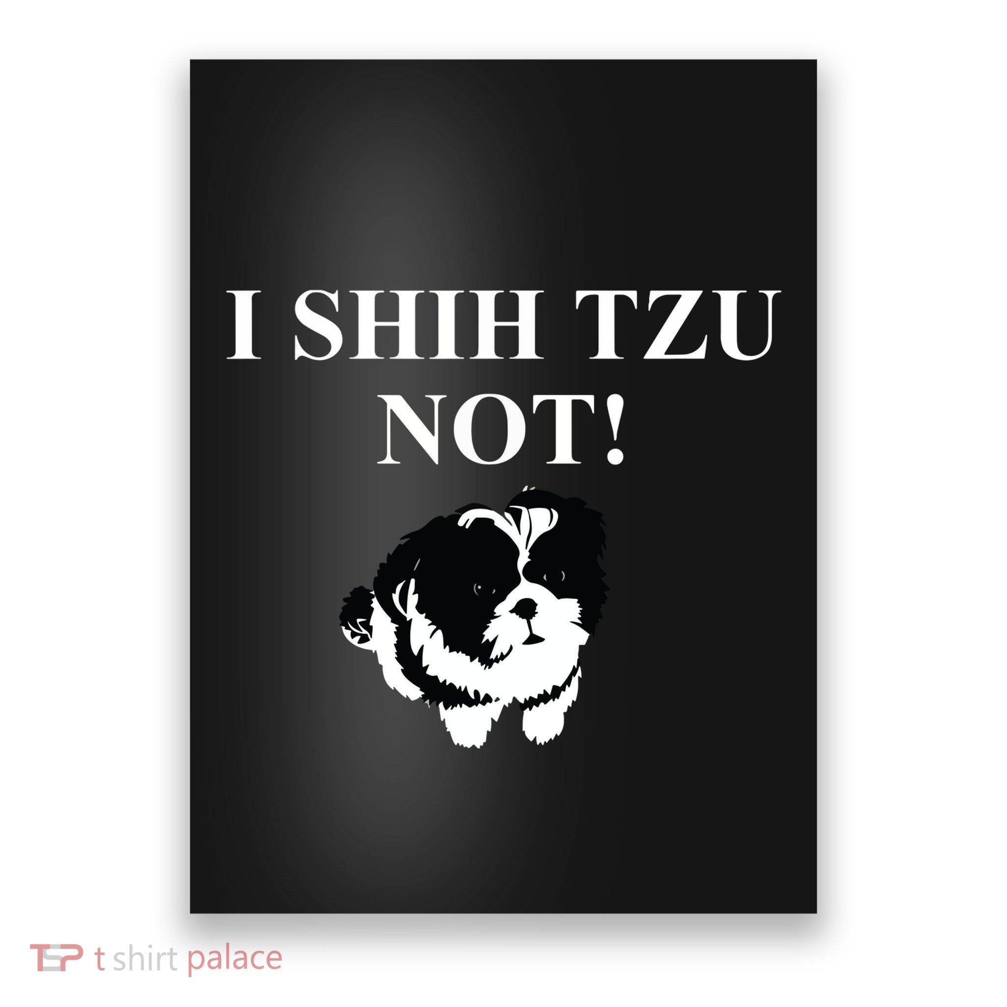 Shih Tzu Dog Owner Funny Gift I SHIH TZU NOT Poster