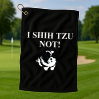 Shih Tzu Dog Owner Funny Gift I SHIH TZU NOT Golf Towel