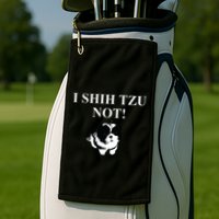 Shih Tzu Dog Owner Funny Gift I SHIH TZU NOT Golf Towel