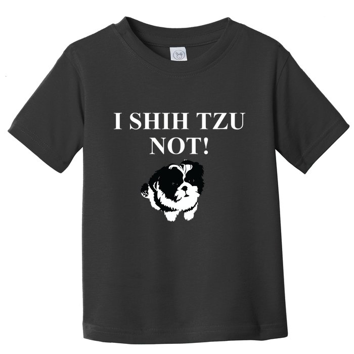 Shih Tzu Dog Owner Funny Gift I SHIH TZU NOT Toddler T-Shirt