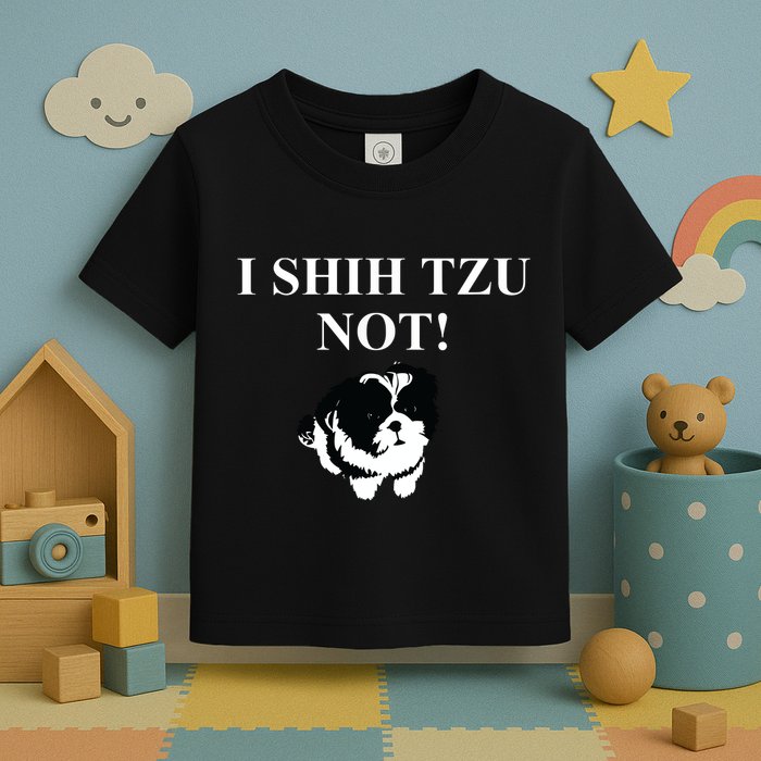 Shih Tzu Dog Owner Funny Gift I SHIH TZU NOT Toddler T-Shirt