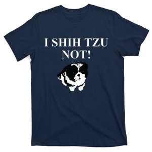 Shih Tzu Dog Owner Funny Gift I SHIH TZU NOT T-Shirt