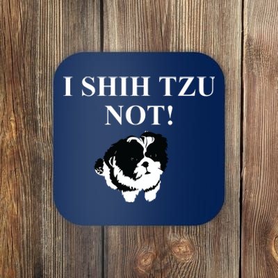 Shih Tzu Dog Owner Funny Gift I SHIH TZU NOT Coaster