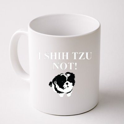 Shih Tzu Dog Owner Funny Gift I SHIH TZU NOT Coffee Mug