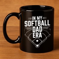 Softball Team Dad In My Softball Dad Era Softball Dad Pride Meaningful Gift 11oz C Handle Ceramic Mug