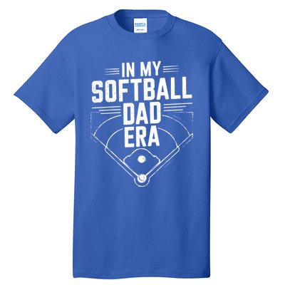 Softball Team Dad In My Softball Dad Era Softball Dad Pride Meaningful Gift Tall T-Shirt