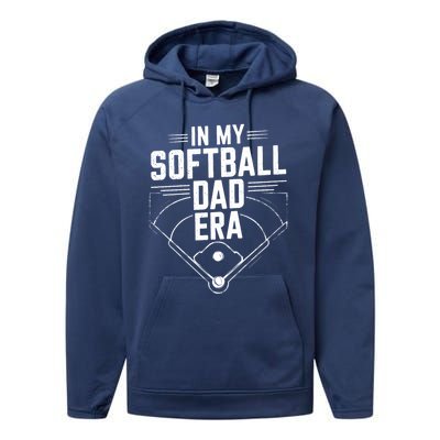 Softball Team Dad In My Softball Dad Era Softball Dad Pride Meaningful Gift Performance Fleece Hoodie