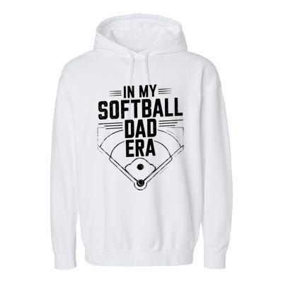 Softball Team Dad In My Softball Dad Era Softball Dad Pride Meaningful Gift Garment-Dyed Fleece Hoodie