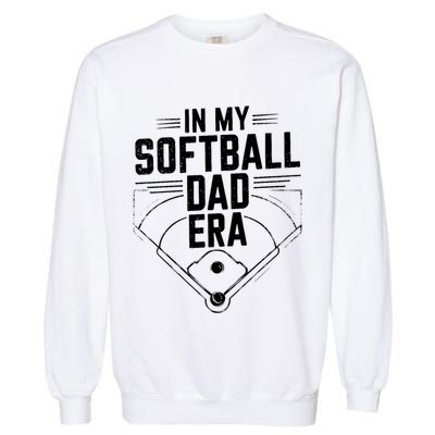 Softball Team Dad In My Softball Dad Era Softball Dad Pride Meaningful Gift Garment-Dyed Sweatshirt