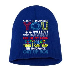 Sorry To Disappoint You I CanT Spank Autism Out Of My Gift Short Acrylic Beanie