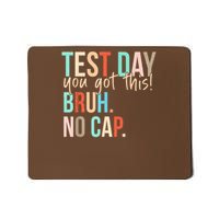 State Testing Day Motivation You Got This Bruh No Cap Mousepad
