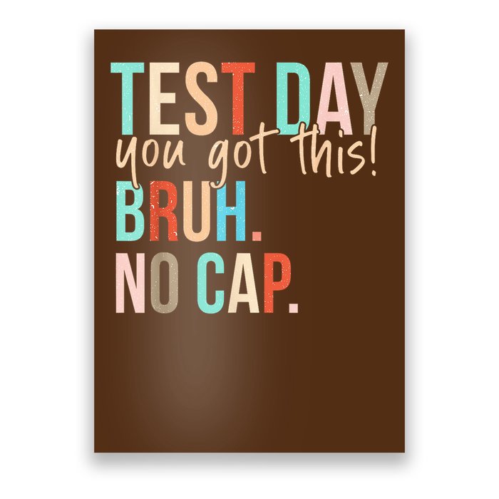 State Testing Day Motivation You Got This Bruh No Cap Poster