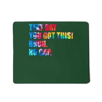 State Testing Day Motivation You Got This Bruh No Cap Mousepad