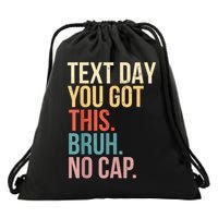 State Testing Day Motivation You Got This Bruh No Cap Drawstring Bag