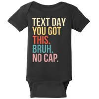 State Testing Day Motivation You Got This Bruh No Cap Baby Bodysuit