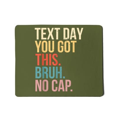 State Testing Day Motivation You Got This Bruh No Cap Mousepad