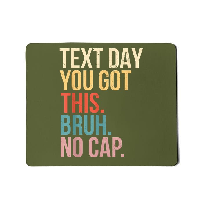 State Testing Day Motivation You Got This Bruh No Cap Mousepad