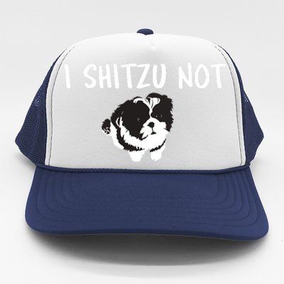 Shih Tzu Dog Owner Funny I Shitzu Not Trucker Hat