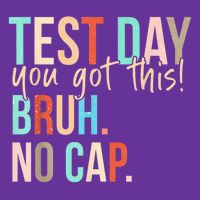 State Testing Day Motivation You Got This Bruh No Cap Mousepad