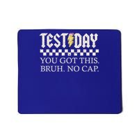 State Testing Day Motivation You Got This Bruh No Cap Mousepad