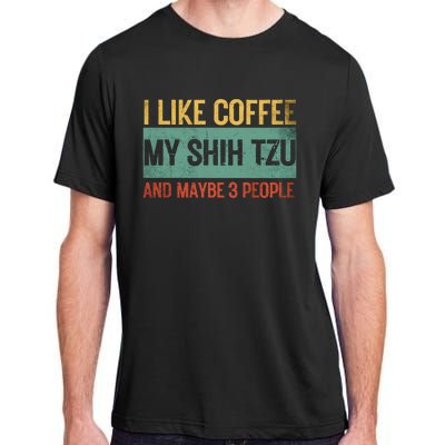 Shih Tzu Dog Owner Coffee Lovers I Like Coffee Dad 3 People Adult ChromaSoft Performance T-Shirt