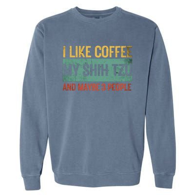 Shih Tzu Dog Owner Coffee Lovers I Like Coffee Dad 3 People Garment-Dyed Sweatshirt