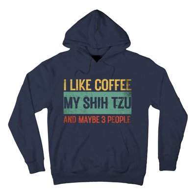 Shih Tzu Dog Owner Coffee Lovers I Like Coffee Dad 3 People Hoodie