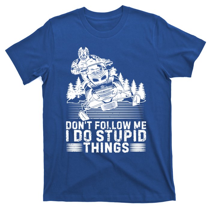 Snowmobile Tee Don't Follow Me I Do Stupid Things Sled Rider Gift T-Shirt