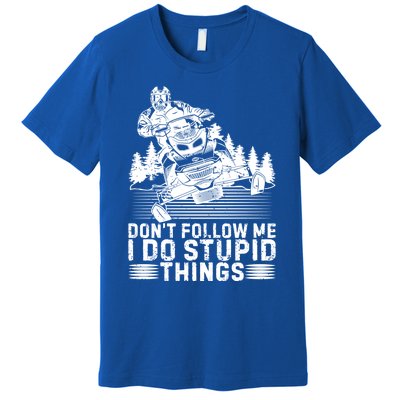 Snowmobile Tee Don't Follow Me I Do Stupid Things Sled Rider Gift Premium T-Shirt