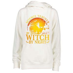 Science Teacherby Day Witch By Night Halloween Teachers Gift Womens Funnel Neck Pullover Hood