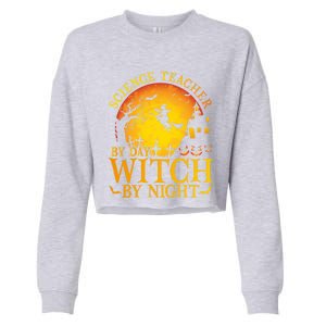 Science Teacherby Day Witch By Night Halloween Teachers Gift Cropped Pullover Crew