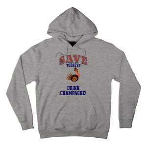 Save Turkeys Drink Champagne Funny Thanksgiving Tall Hoodie