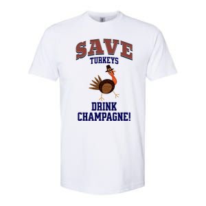 Save Turkeys Drink Champagne Funny Thanksgiving Softstyle CVC T-Shirt