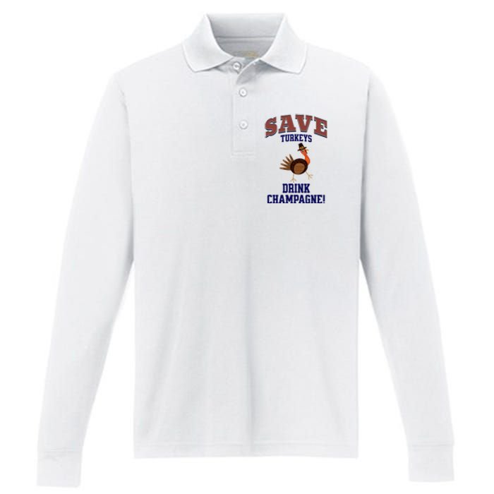 Save Turkeys Drink Champagne Funny Thanksgiving Performance Long Sleeve Polo