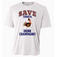 Save Turkeys Drink Champagne Funny Thanksgiving Cooling Performance Crew T-Shirt