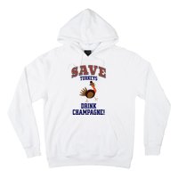 Save Turkeys Drink Champagne Funny Thanksgiving Hoodie