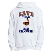 Save Turkeys Drink Champagne Funny Thanksgiving Urban Pullover Hoodie