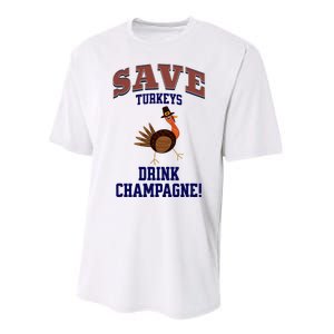 Save Turkeys Drink Champagne Funny Thanksgiving Performance Sprint T-Shirt