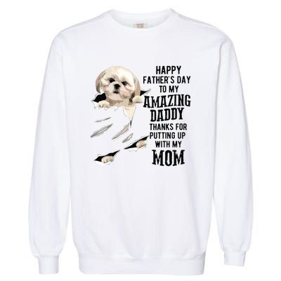 Shih Tzu Dad Happy Fathers Day To My Amazing Daddy Dog Garment-Dyed Sweatshirt