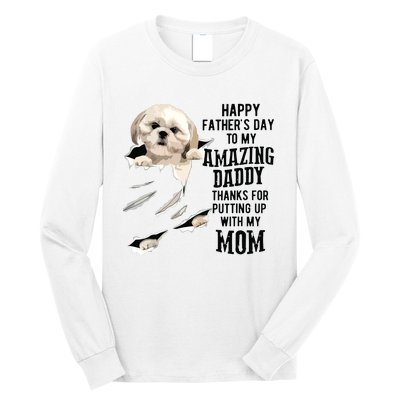 Shih Tzu Dad Happy Fathers Day To My Amazing Daddy Dog Long Sleeve Shirt