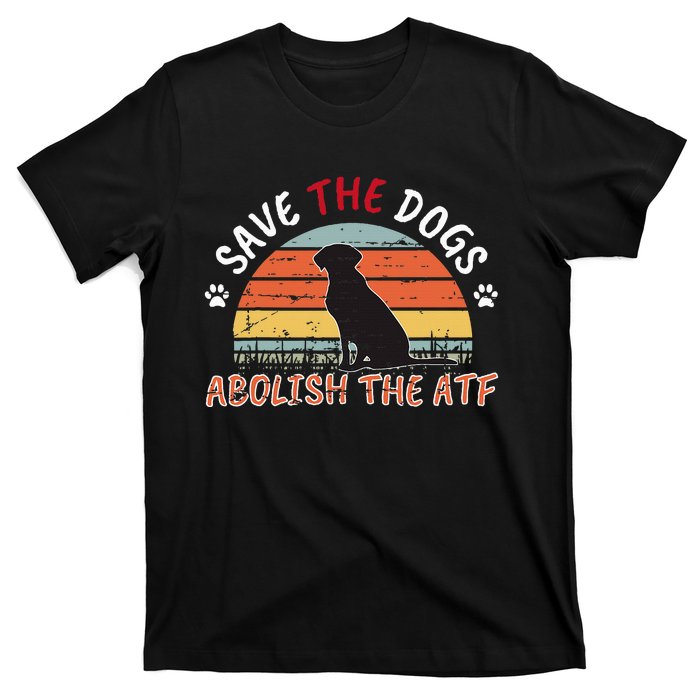 Save The Dogs Abolish The Atf T-Shirt